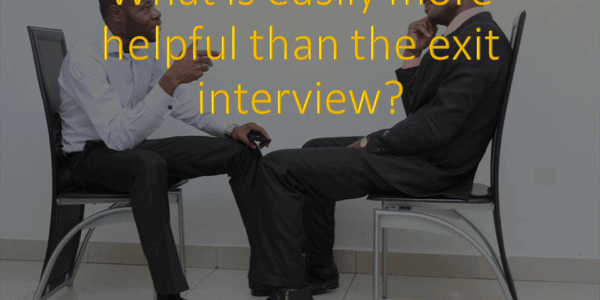 The Exit Interview: What is Easily More Helpful Than This?