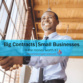 Big Contract: Is The Money Worth It For For Small Business?