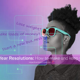 New Year Resolutions: How To Make And Actually Keep Yours!