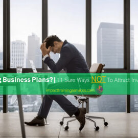 Writing Business Plans? 11 Sure Ways NOT To Attract Investors