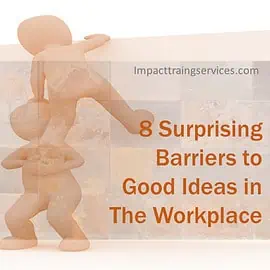 Good Ideas In The Workplace: 8 Surprising Ways You Block Them