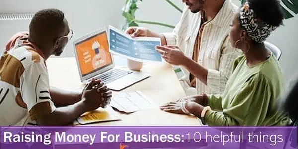 Raising money for business? 10 helpful things you need to cover