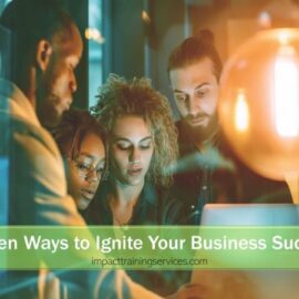 Top 10 Proven Ways To Ignite Your Small Business Success